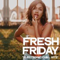VA - Fresh Friday (Electronic Chill Hits) (2019) [FLAC Hi-Res]