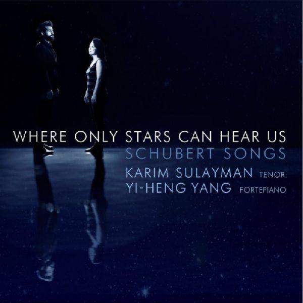 Karim Sulayman,Yi-heng Yang - Where Only Stars Can Hear Us Schubert Songs (2020) Hi-Res