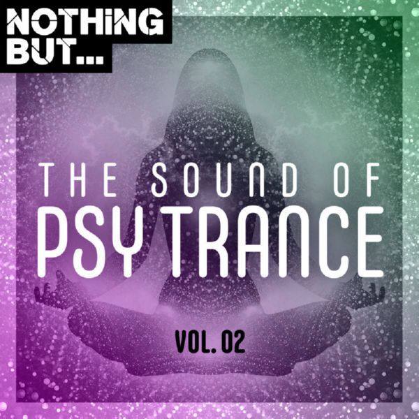 VA - Nothing But... The Sound of Psy Trance, Vol. 02 - (2020)