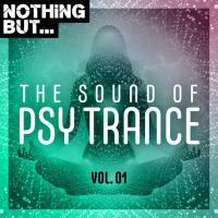 VA - Nothing But... The Sound of Psy Trance, Vol. 01 - (2019)