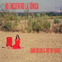 Juan Belda & The Bit Band -  No Encuentro la Tonica (2020) FLAC