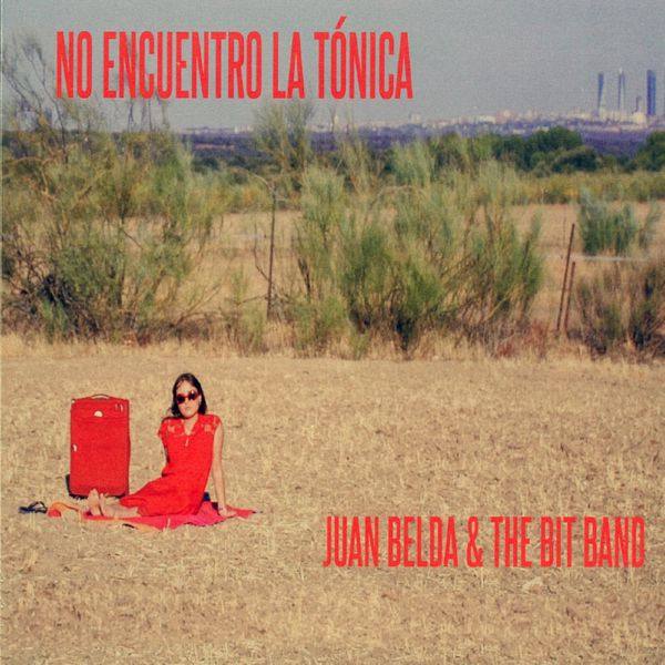 Juan Belda & The Bit Band -  No Encuentro la Tonica (2020) FLAC
