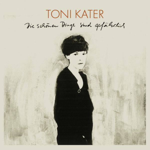 Toni Kater - Die schonen Dinge sind gefahrlich (2020)