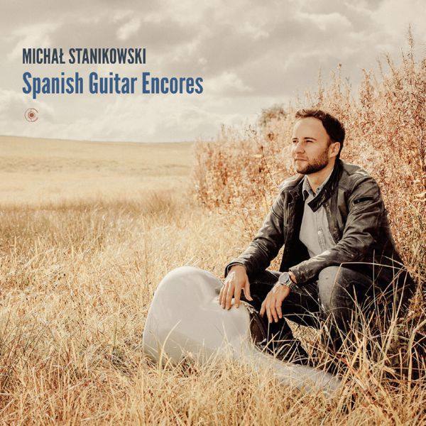 Michal Stanikowski - Spanish Guitar Encores (2020) [Hi-Res stereo]