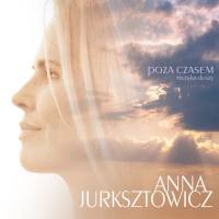 Anna Jurksztowicz - Poza Czasem. Muzyka Duszy 2014 FLAC