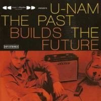 U-Nam - The Past Builds The Future 2005 FLAC
