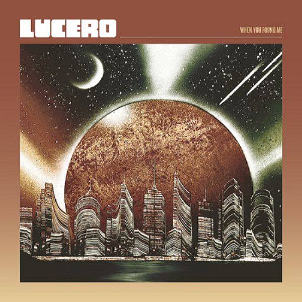 Lucero - When You Found Me 2021 FLAC