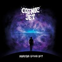 Cozmic Jet - Whatcha Gonna Do 2021 FLAC