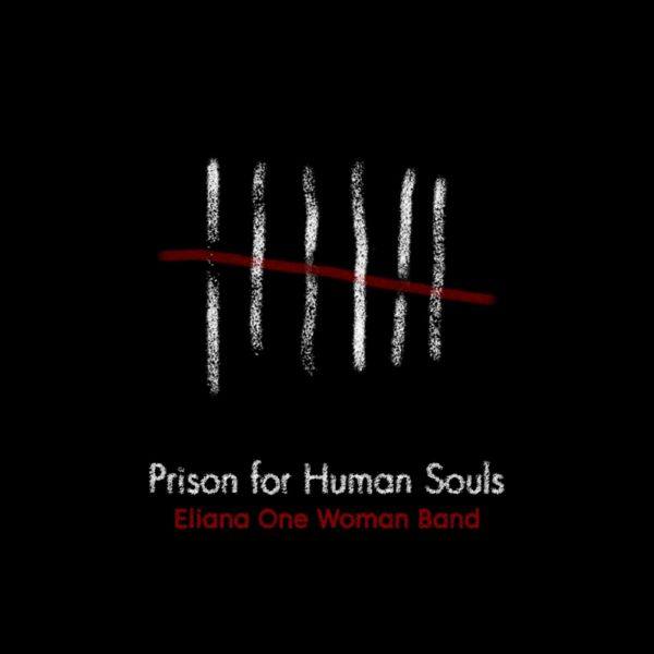 Eliana One Woman Band - Prison for Human Souls 2021 FLAC