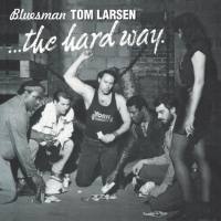 Bluesman Tom Larsen - The Hard Way 2021 FLAC