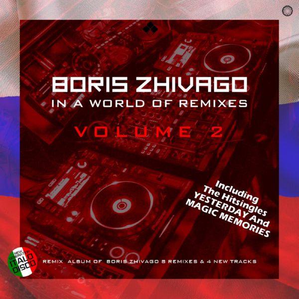 Boris Zhivago - In A World Of Remixes, Vol. 2 2021 FLAC