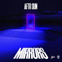 AFTR SUN - MIRRORS.flac