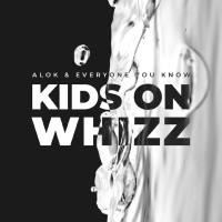 Alok,Everyone You Know - Kids on Whizz.flac