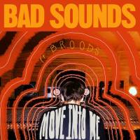 Bad Sounds,Broods - Move into Me.flac