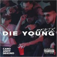 Cano,Sekond,Andy - Die Young - Remix.flac