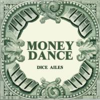 Dice Ailes - MONEY DANCE.flac