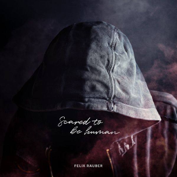 Felix Raeuber - Scared to Be Human.flac
