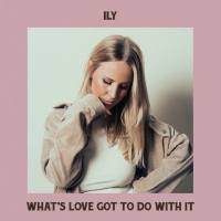 Ily - Whats Love Got to Do with It.flac