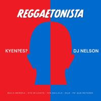 KYENES,DJ Nelson - Reggaetonista _Baila Morena-Oye Mi Canto-Ven Bailalo-Dile-Pa Que Retozen_.flac