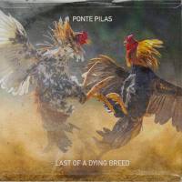 Ponte Pilas - Last of a Dying Breed.flac