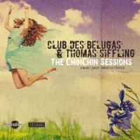 Club Des Belugas & Thomas Siffling - The ChinChin Sessions 2013 FLAC