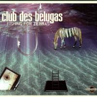 Club des Belugas - Fishing For Zebras 2014 FLAC