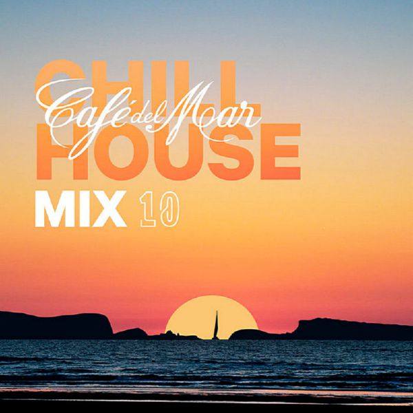 VA - Cafe Del Mar ChillHouse Mix 10 (2019)