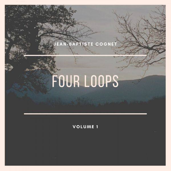 Jean baptiste cognet - Four Loops, Vol. 1 (2021) [Hi-Res stereo]