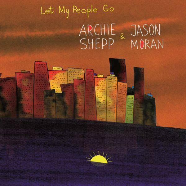 Archie Shepp & Jason Moran - Let My People Go (2021) FLAC