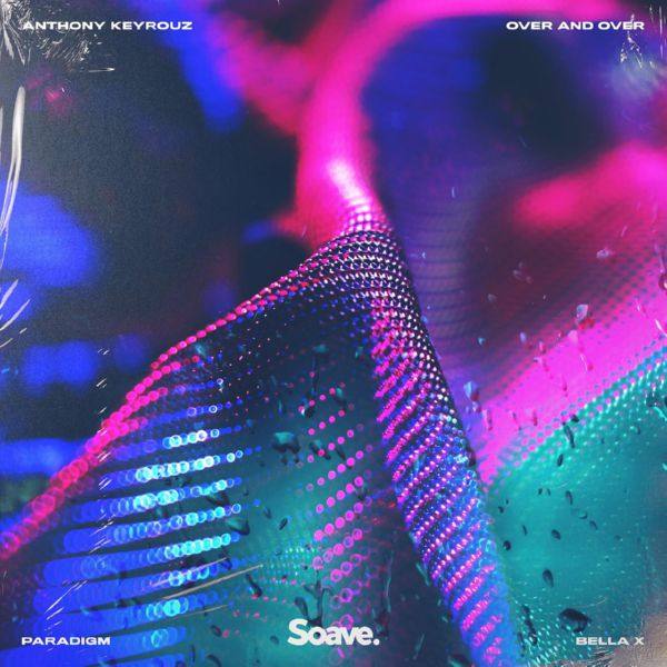 Anthony Keyrouz, Paradigm, Bella X - Over And Over.flac