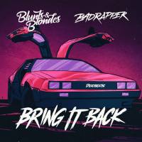 Blunts & Blondes, Badrapper - Bring It Back.flac