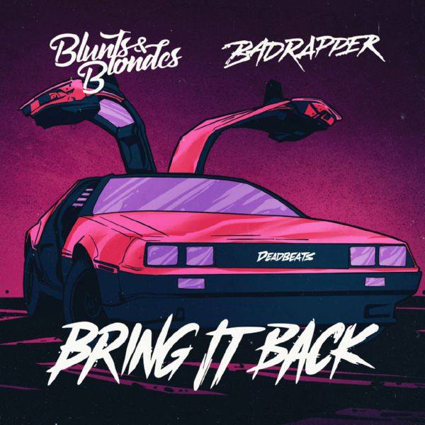 Blunts & Blondes, Badrapper - Bring It Back.flac