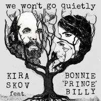 Bonnie ''Prince'' Billy, Kira Skov - We Won't Go Quietly.flac