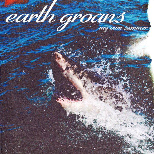 Earth Groans - My Own Summer (Shove It).flac