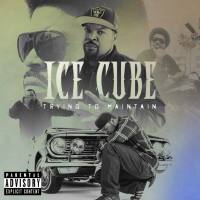 Ice Cube - Trying To Maintain.flac