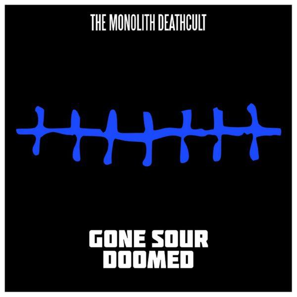 The Monolith Deathcult - Gone Sour Doomed.flac