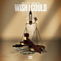 Ty, Sav'O, (CGM) ZK - Wish I Could.flac