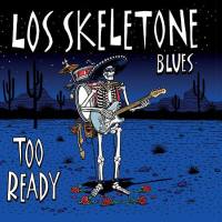 Los Skeletone Blues - Too Ready (2020) [FLAC]