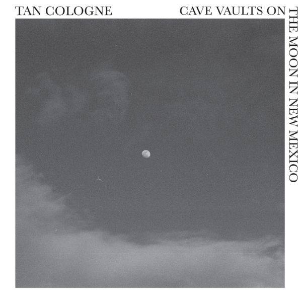 Tan Cologne - Cave Vaults on the Moon in New Mexico 2020 FLAC