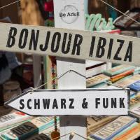 Schwarz & Funk - Bonjour Ibiza 2018 FLAC