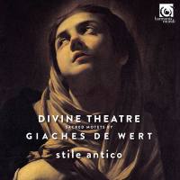 Stile Antico - Giaches de Wert Divine Theatre, Sacred Motets (2017)