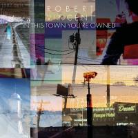 Robert Vincent - In This Town Youre Owned 2020 FLAC