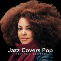Talisha Karrer - Jazz Covers Pop (2020) FLAC