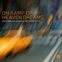 Olivier Le Goas & Reciprocity - 2020 - On Ramp of Heaven Dreams FLAC