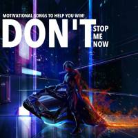 VA - Don't Stop Me Now - Motivational Songs to Help You Win!