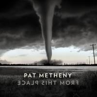 Pat Metheny - From This Place (2020) FLAC