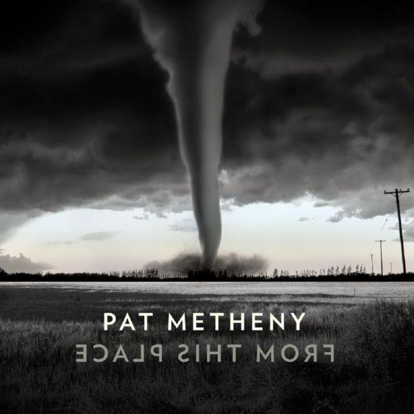 Pat Metheny - From This Place (2020) FLAC