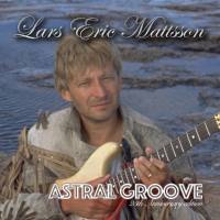 Lars Eric Mattsson - 2020 - Astral Groove (25th Anniversary Edition) (FLAC)