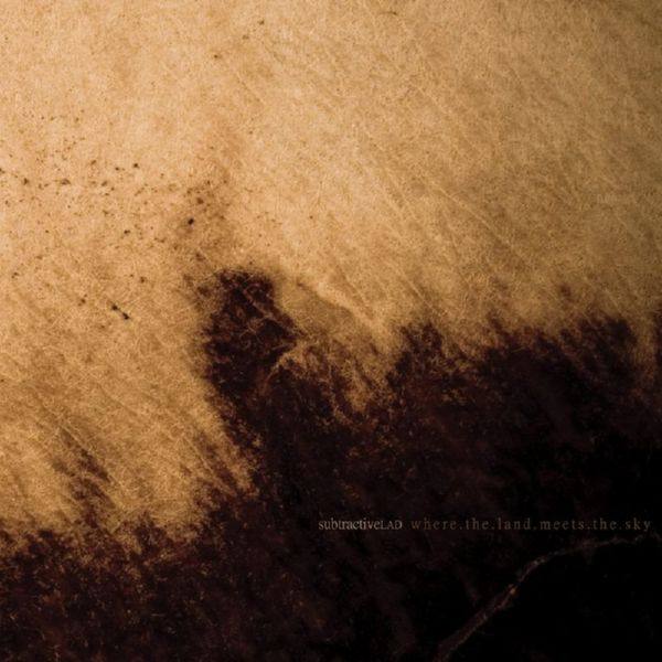 SubtractiveLAD - Where The Land Meets The Sky (CD) 2009  FLAC