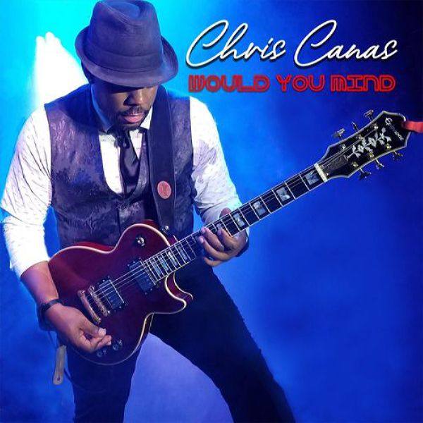 Chris Canas - Would You Mind (2020) [FLAC]